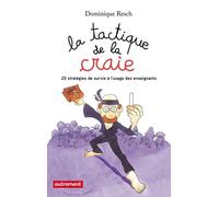 La tactique de la craie 25 stratégies de survie à l'usage des enseignants - Dominique Resch - Autrement - broché - Essai