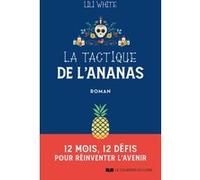 La tactique de l'ananas - 12 mois, 12 défis pour réinventer l'avenir Lili White (Auteur)