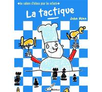 La tactique Les cahiers d echecs pour les enfants - John Denis Martin Nunn - Olibris - broché - Guide