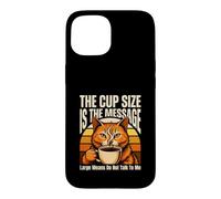 La Taille de la Tasse est Le Message Grand Signifie ne Pas Parler Coque pour iPhone 15