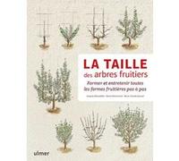 La Taille Des Arbres Fruitiers - Former Et Entretenir Toutes Les Formes Fruitières Pas À Pas