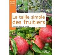 La taille simple des fruitiers - Les bons gestes par l'image Dominique Cousin (Auteur)