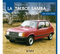 La Talbot Samba de mon père - Christian Cazé - Eds Techniques Pour L'automobile Et L'industrie - relié - Beau livre