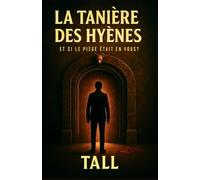 La Tanière des Hyènes: Et si le piège était en vous ?