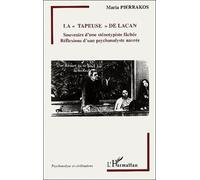 La tapeuse de Lacan : Souvenirs d'une sténotypiste fâchée, Réflexions d'une psychanalyste navrée