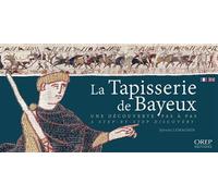 La Tapisserie de Bayeux FR-GB Une découverte pas a pas - A step by step discovery, édition bilingue français-anglais - Sylvette Lemagnen - Orep - relié - Beau livre