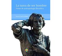 La tarea de ser hombre: Notas de antropología filosófica
