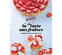 La Tarte aux fraises: 20 variations autour d'une recette culte
