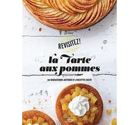 La tarte aux pommes: 20 variations autour d'une recette culte