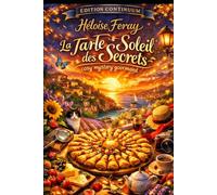 La Tarte Soleil des Secrets: Dans ce cosy mystery gourmand, une Tarte Soleil révèle plus qu’un message.