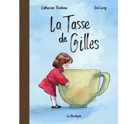 La tasse de Gilles - Catherine Trudeau - La Pasteque Eds De - cartonné - Album jeunesse