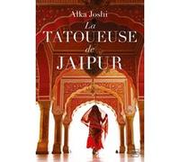 La Tatoueuse de Jaipur Alka Joshi (Auteur)