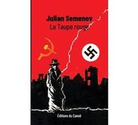 La Taupe rouge - 17 instants de printemps Julian Semenovic Semenov (Auteur), Monique Slodzian (Traduction), Zahar Prilepin (Préface)