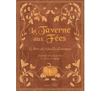 La Taverne aux Fées Ripailles d'Automne - Sarah Badaoui - Faerie - relié - Guide