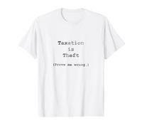 La Taxation est Un vol - Prouvez-Moi Mal T-Shirt Graphique avec Valeur