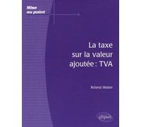 La taxe sur la valeur ajoutée : TVA