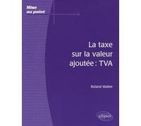 La taxe sur la valeur ajoutée : TVA