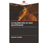 La taxidermie en tant qu'artisanat: La beauté de la nature face à la dure réalité de la mort