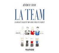 La Team - Le jour où j'ai quitté mon Comex pour une startup: Le jour où j'ai quitté mon Comex pour une startup