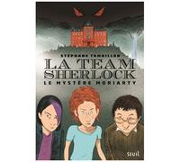 La Team Sherlock - Tome 1 - Le Mystère Moriarty