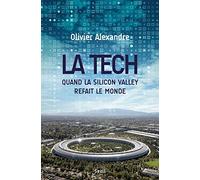 La Tech: Quand la Silicon Valley refait le monde