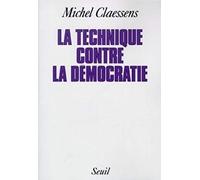 La Technique Contre La Démocratie - Essai