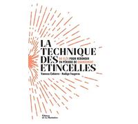 La Technique des étincelles: 80 clés pour rebondir en période de changement
