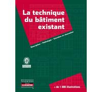 La technique du bâtiment existant Description - Pathologie - Entretien et rénovation - Bureau Veritas Construction - Le Moniteur - broché - Livre