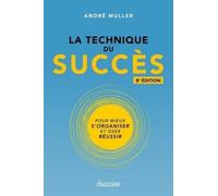 La technique du succès Pour mieux s'organiser et oser réussir - André Muller - Diateino Eds - broché - Etude