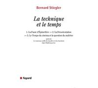 La technique et le temps: 1. La Faute d Épiméthée. 2. La Désorientation 3. Le Temps du cinéma et la question du mal-être