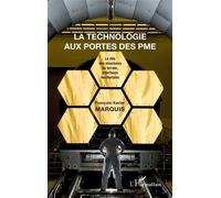 La technologie aux portes des PME Le rôle des structures de terrain interfaces territoriales - François-Xavier Marquis - L'harmattan - broché - Livre