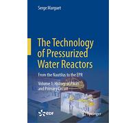 La Technologie Des Réacteurs À Eau Pressurisée: From the Nautilus to the Epr