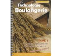 La Technologie En Boulangerie - Tome 1, La Culture Professionnelle - Les Matières Premières
