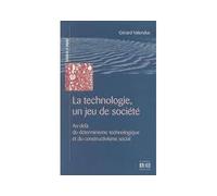 La technologie, un jeu de société Au-delà du déterminisme technologique et du constructivisme social - Gérard Valenduc - Academia Eds - broché - Livre