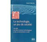La technologie, un jeu de société : au delà du déterminisme technologique et du constructivisme social