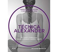 La Técnica Alexander / Alexander Technique: Manual de educación y control postural / Education and Postural Control Manual