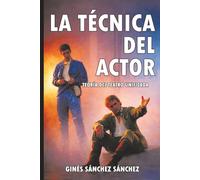 LA TÉCNICA DEL ACTOR: Teoría del Teatro Unificada