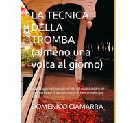 La Tecnica Della Tromba (Almeno Una Volta Al Giorno): Scale Maggiori Ed Esercizi In Tutte Le Tonalità Delle Scale Maggiori (Major Scales Xercises In All Keys Of The Major Scales) (Metodi E Libri Di Mu