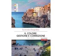 La tecnica fotografica. Il colore: gestione e correzione
