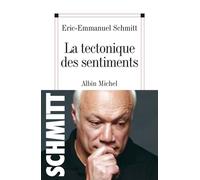 Éric-Emmanuel Schmitt – La Tectonique des sentiments – Théâtre – Broché – Albin Michel