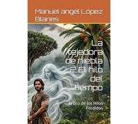 La tejedora de niebla 2 El hilo del tiempo: El Eco de los Hilos Perdidos