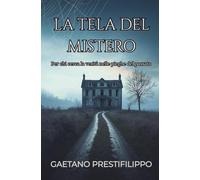 La tela del mistero: Per chi cerca la verità nelle pieghe del passato