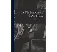 La Télégraphie Sans Fils...