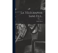 La Télégraphie Sans Fils...