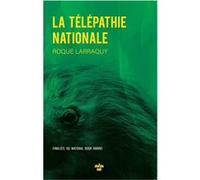 La Télépathie nationale Roque Larraquy (Auteur), Nguyen-Béraud Margot (Traduction)