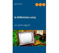 La Télévision 2015 - Un Autre Regard