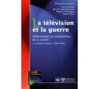 La télévision et la guerre: Déformation ou construction de la réalité ? Le conflit en Bosnie (1990-1994)