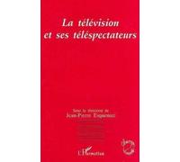 La Télévision Et Ses Téléspectateurs - Actes Du Colloque De Metz, Mars 1994