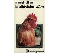 La télévision "libre" - Marcel Jullian - Gallimard - broché - Livre