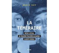 La téméraire. Nicole Juteau, de première policière au Québec à agent double